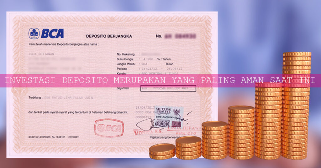 Investasi Deposito Merupakan Yang Paling Aman Saat ini