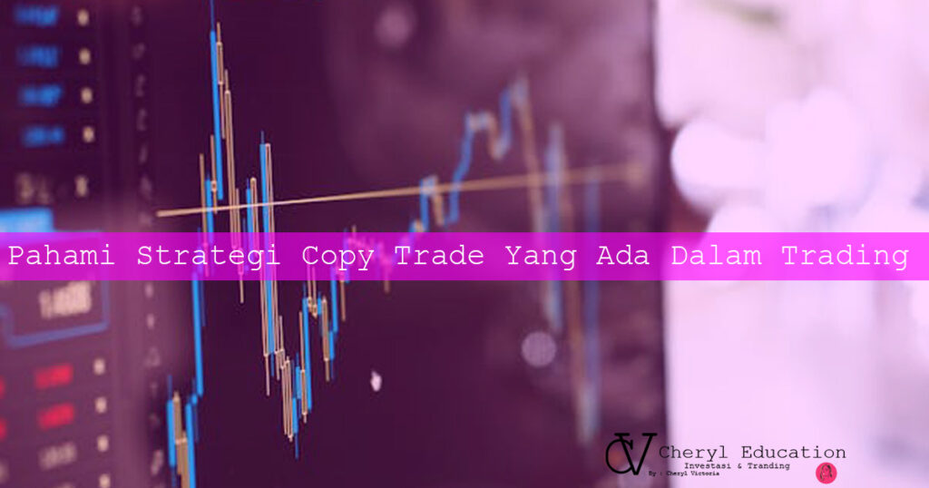 Pahami Strategi Copy Trade