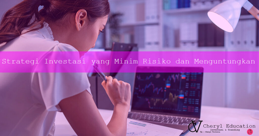 Strategi Investasi yang Minim Risiko dan Menguntungkan