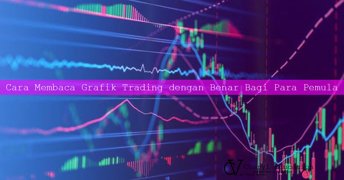 Cara Membaca Grafik Trading